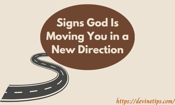 Signs God is moving you in a different direction